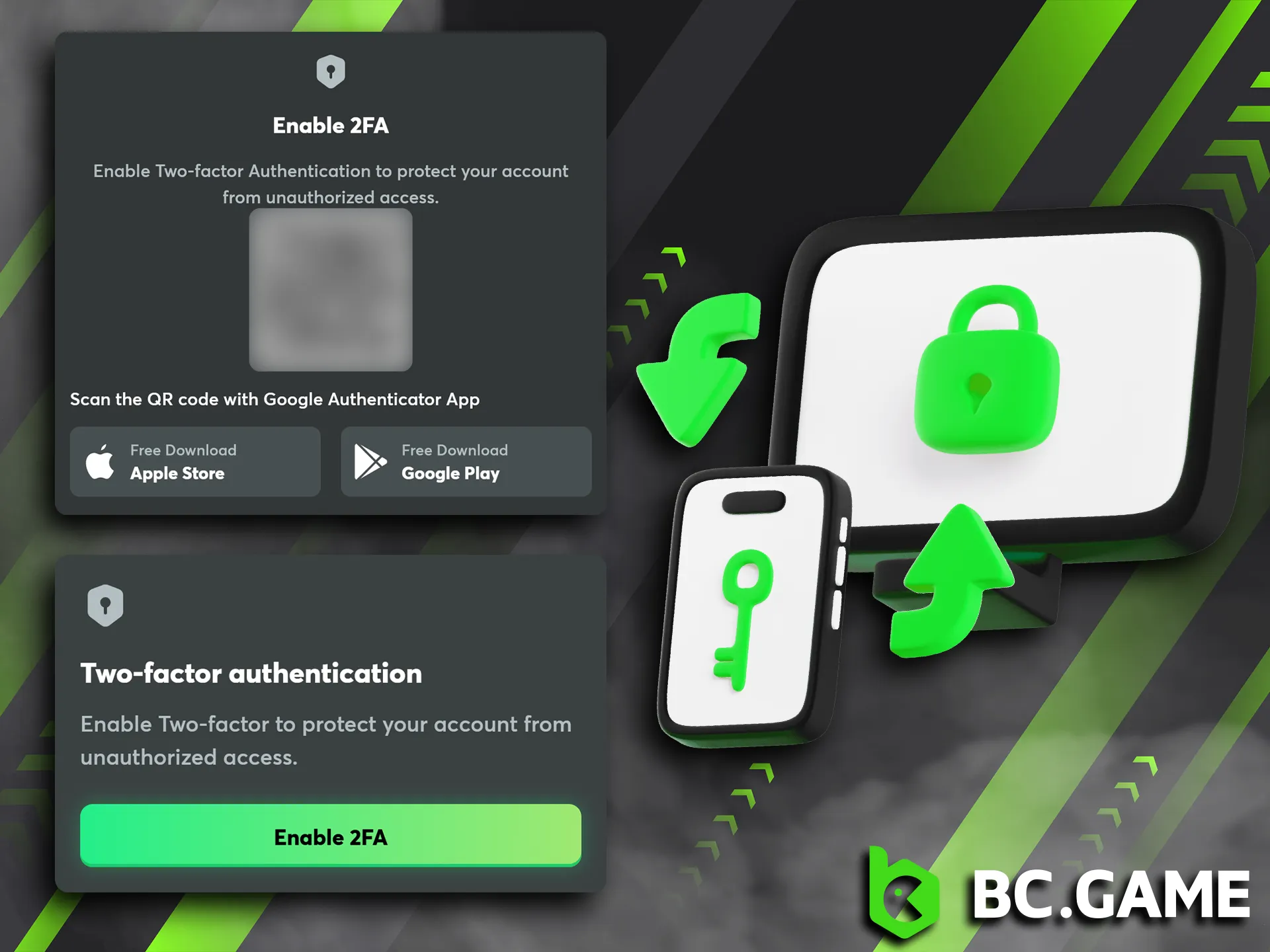 Keep your assets safe by enabling Two-Factor Authentication on your account.
